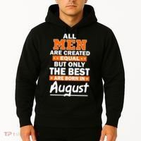 All Men Are Created Equal The Best Are Born In August Hoodie thumb 2