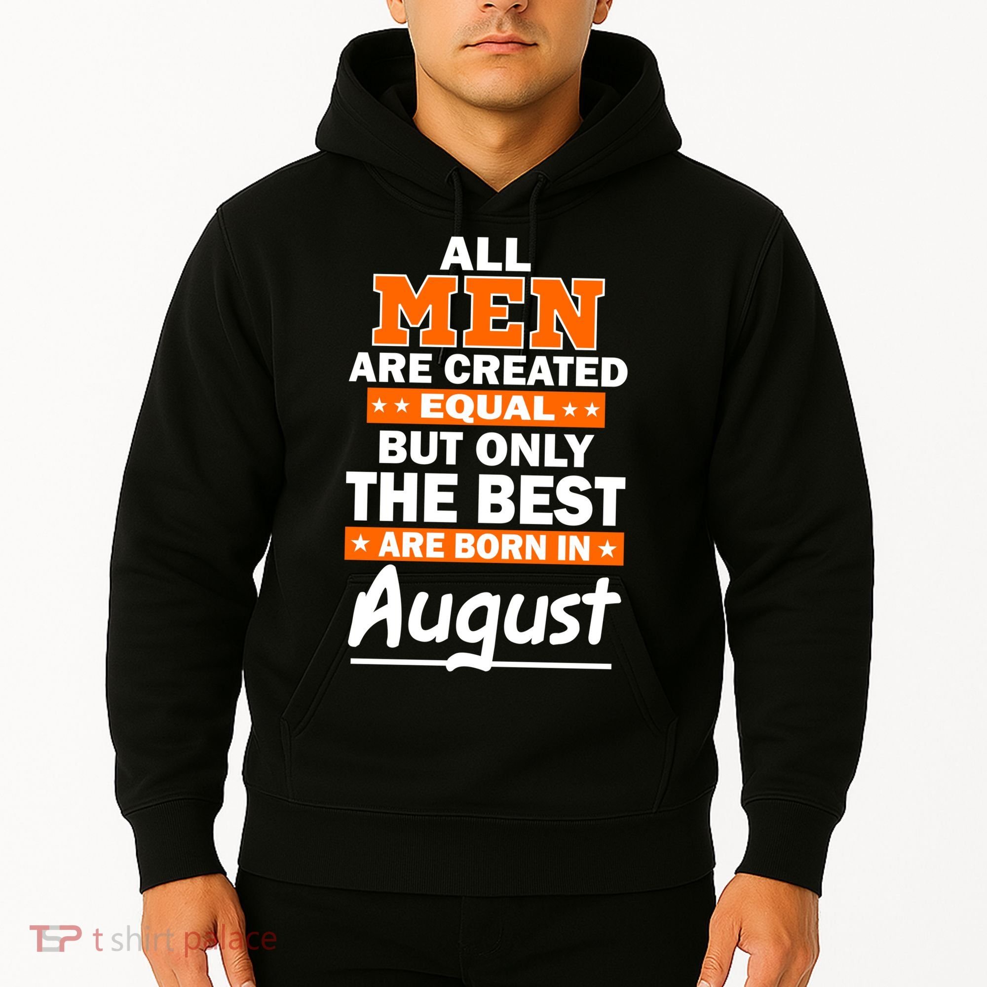 All Men Are Created Equal The Best Are Born In August Hoodie