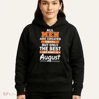 All Men Are Created Equal The Best Are Born In August Hoodie thumb 5
