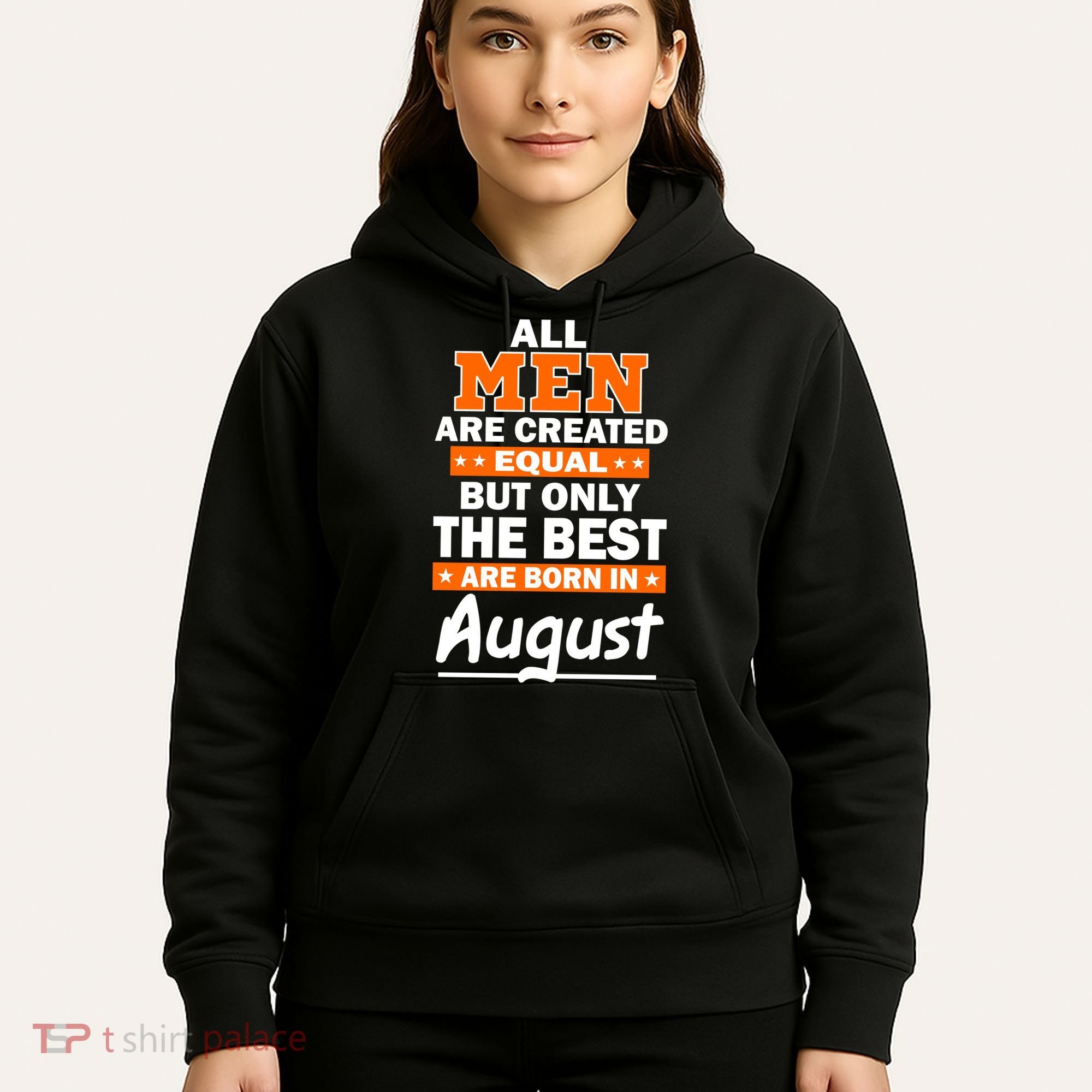 All Men Are Created Equal The Best Are Born In August Hoodie