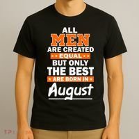 All Men Are Created Equal The Best Are Born In August T-Shirt thumb 3