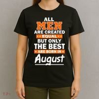 All Men Are Created Equal The Best Are Born In August T-Shirt thumb 4