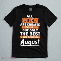 All Men Are Created Equal The Best Are Born In August T-Shirt thumb 5