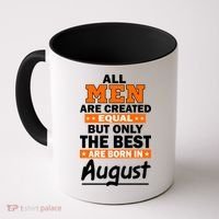 All Men Are Created Equal The Best Are Born In August Coffee Mug thumb 0