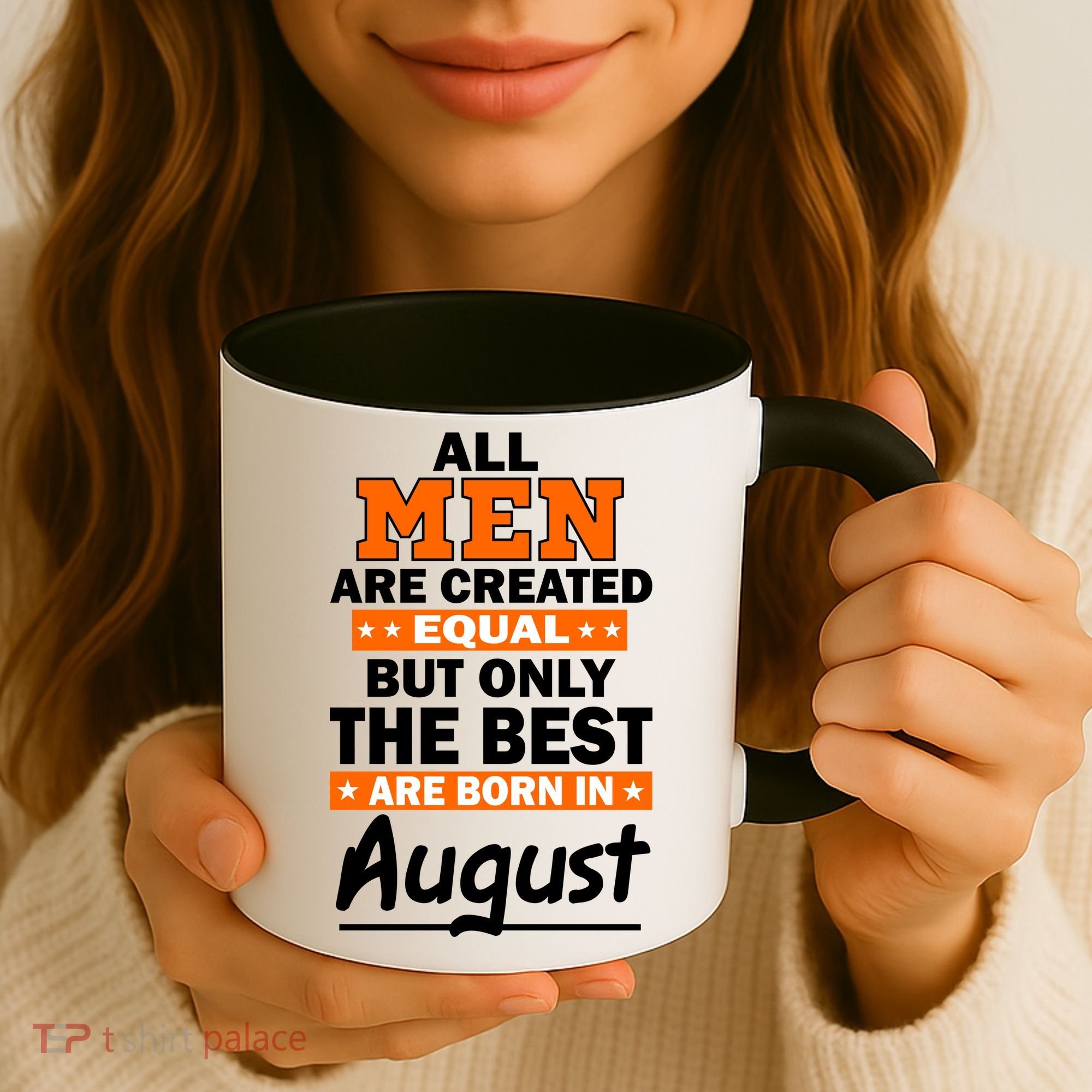 All Men Are Created Equal The Best Are Born In August Coffee Mug