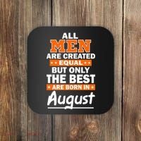 All Men Are Created Equal The Best Are Born In August Coaster thumb 0