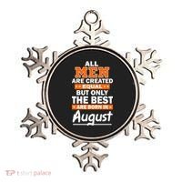 All Men Are Created Equal The Best Are Born In August Ornament thumb 0