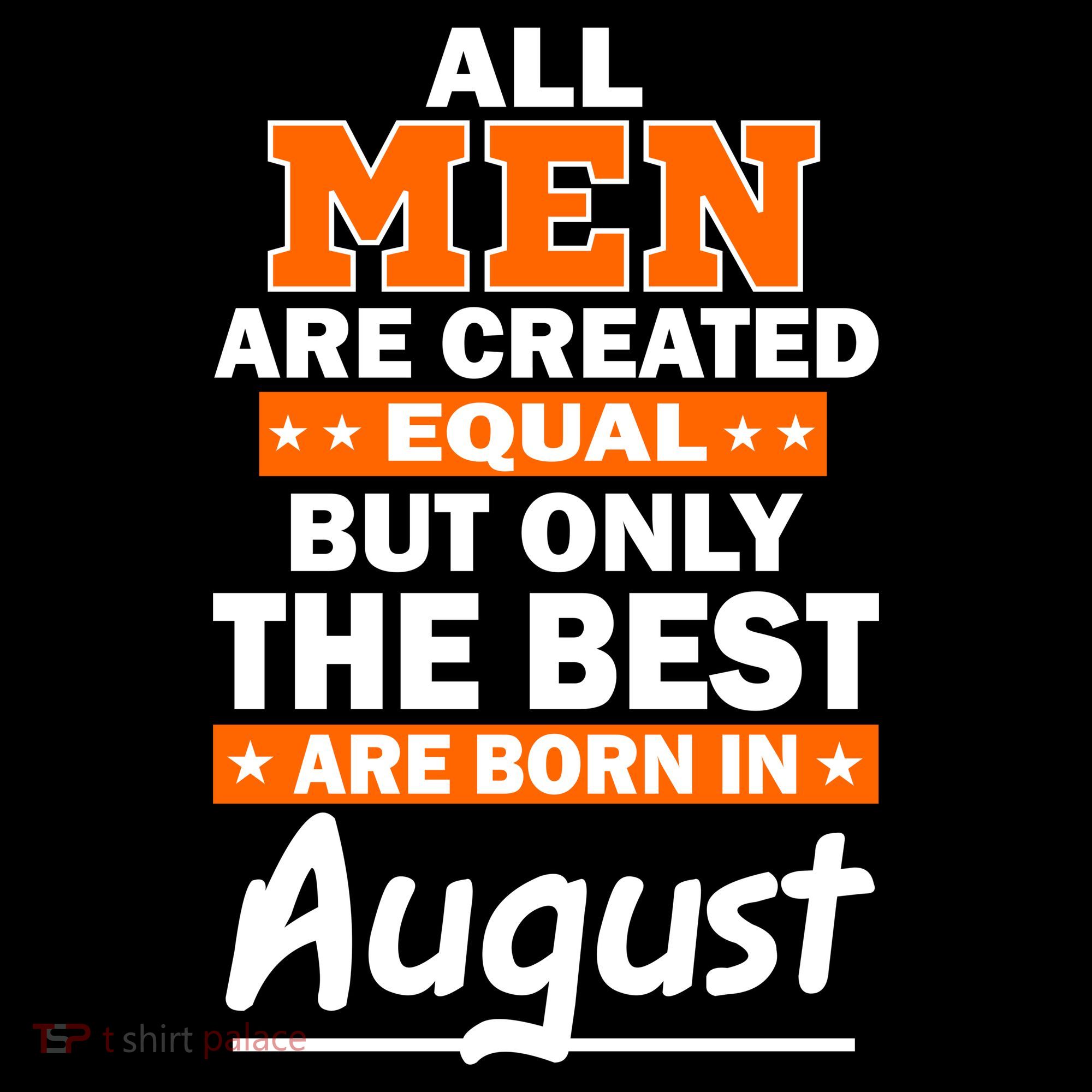 All Men Are Created Equal The Best Are Born In August Ornament