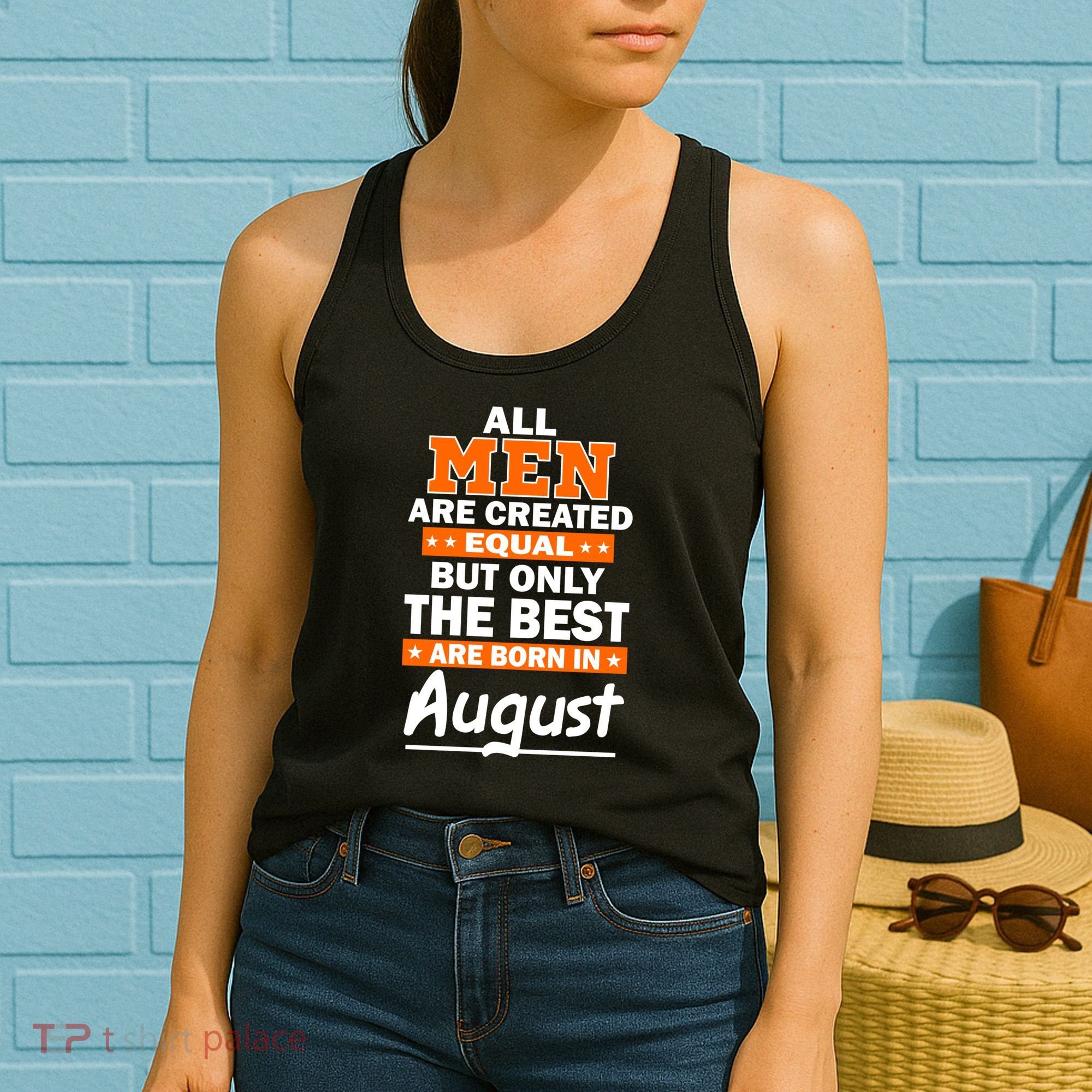 All Men Are Created Equal The Best Are Born In August Women's Tank Top