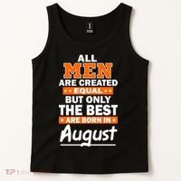 All Men Are Created Equal The Best Are Born In August Tank Top thumb 2