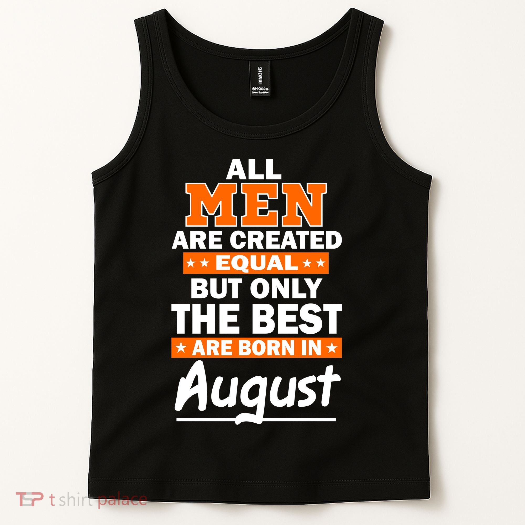 All Men Are Created Equal The Best Are Born In August Tank Top