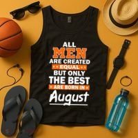 All Men Are Created Equal The Best Are Born In August Tank Top thumb 4