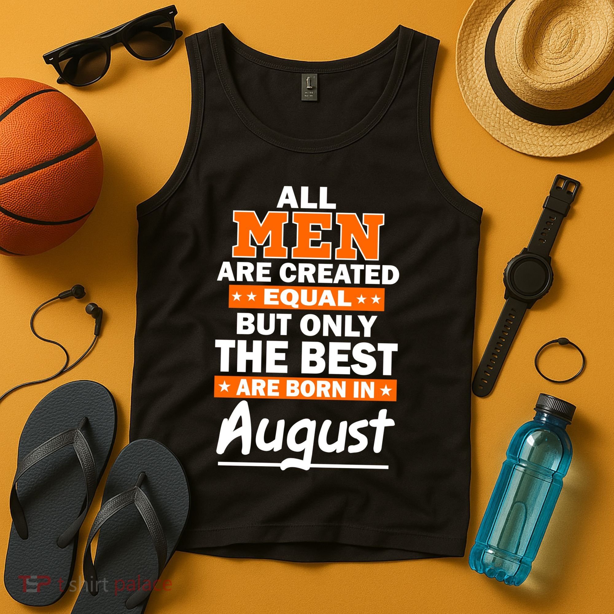 All Men Are Created Equal The Best Are Born In August Tank Top