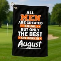 All Men Are Created Equal The Best Are Born In August Golf Towel thumb 1