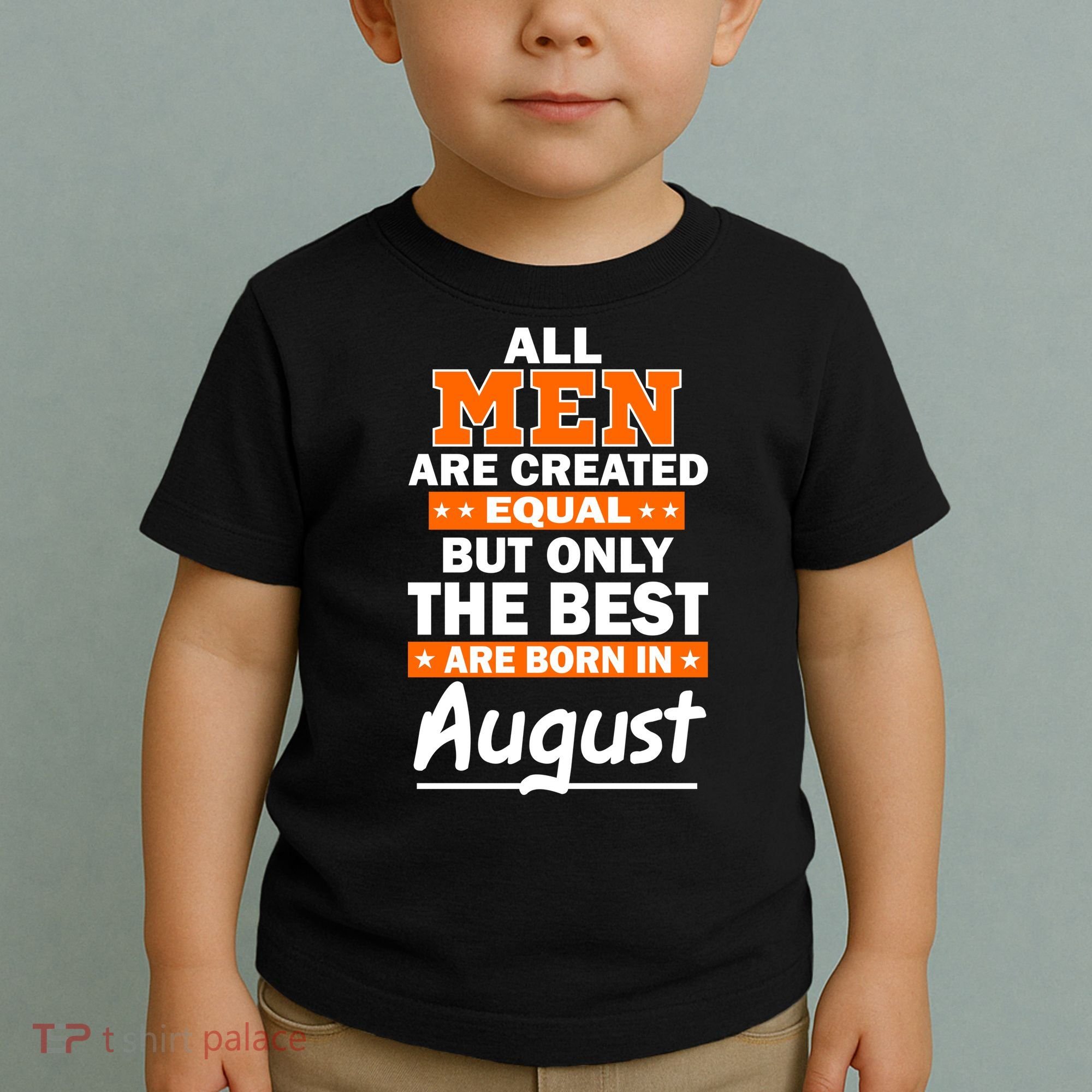 All Men Are Created Equal The Best Are Born In August Toddler T-Shirt