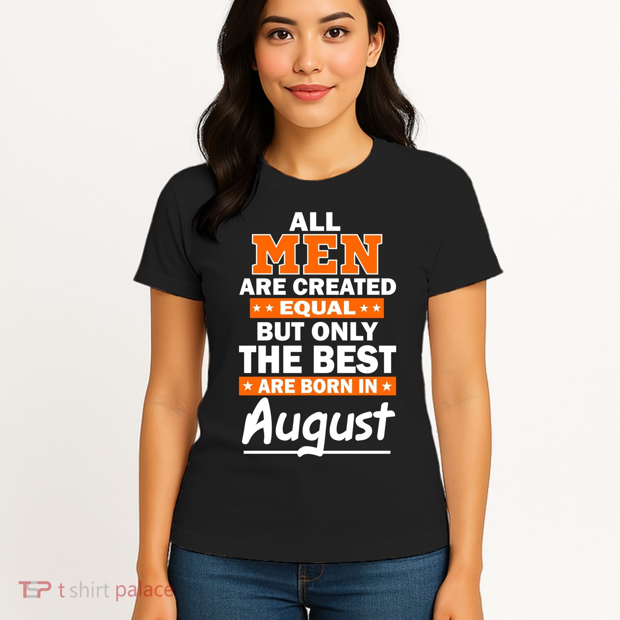 All Men Are Created Equal The Best Are Born In August Women's T-Shirt