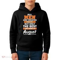 All Men Are Created Equal The Best Are Born In August Kids Hoodie thumb 4