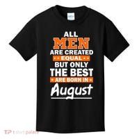 All Men Are Created Equal The Best Are Born In August Kids T-Shirt thumb 0