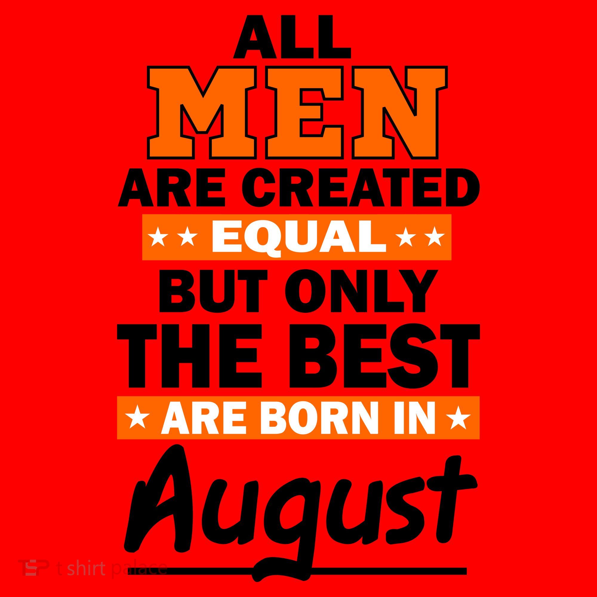 All Men Are Created Equal The Best Are Born In August Santa Hat