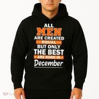 All Men Are Created Equal The Best Are Born In December Hoodie thumb 2