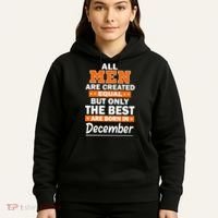 All Men Are Created Equal The Best Are Born In December Hoodie thumb 5