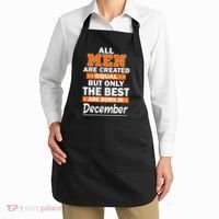 All Men Are Created Equal The Best Are Born In December Apron thumb 2