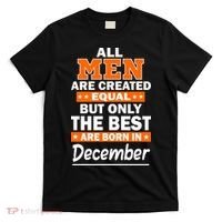 All Men Are Created Equal The Best Are Born In December T-Shirt thumb 0