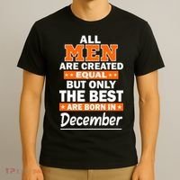 All Men Are Created Equal The Best Are Born In December T-Shirt thumb 3