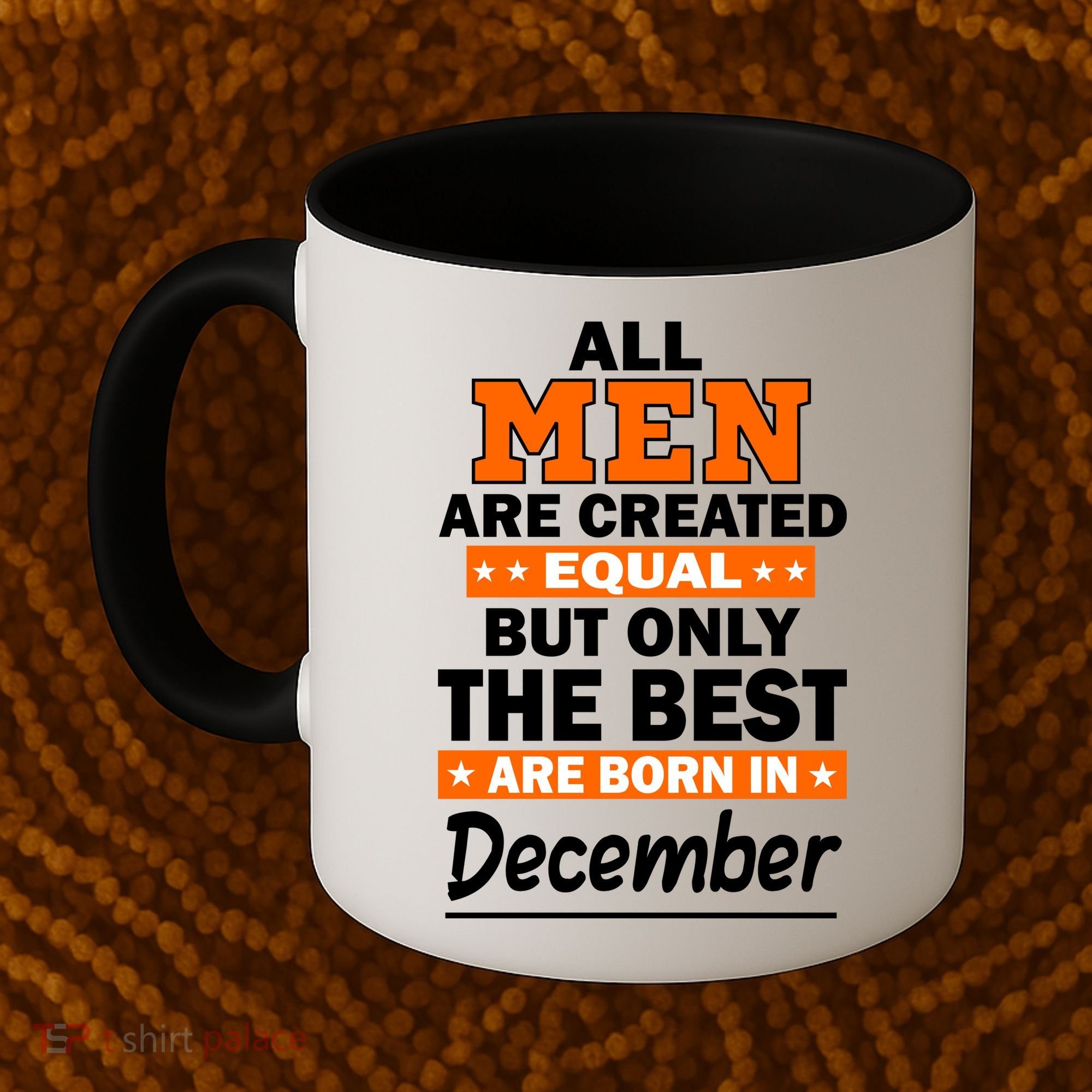 All Men Are Created Equal The Best Are Born In December Coffee Mug