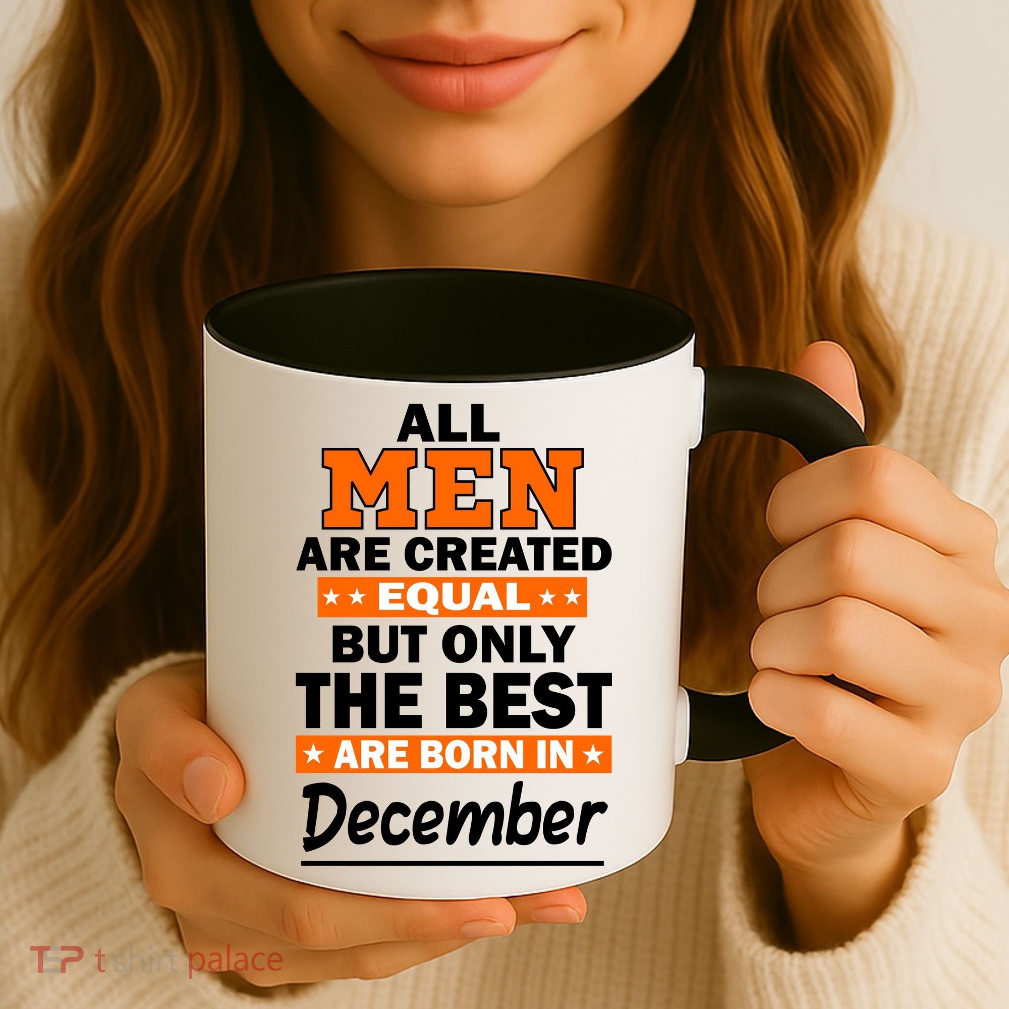 All Men Are Created Equal The Best Are Born In December Coffee Mug