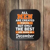 All Men Are Created Equal The Best Are Born In December Coaster thumb 0