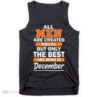 All Men Are Created Equal The Best Are Born In December Tank Top thumb 0