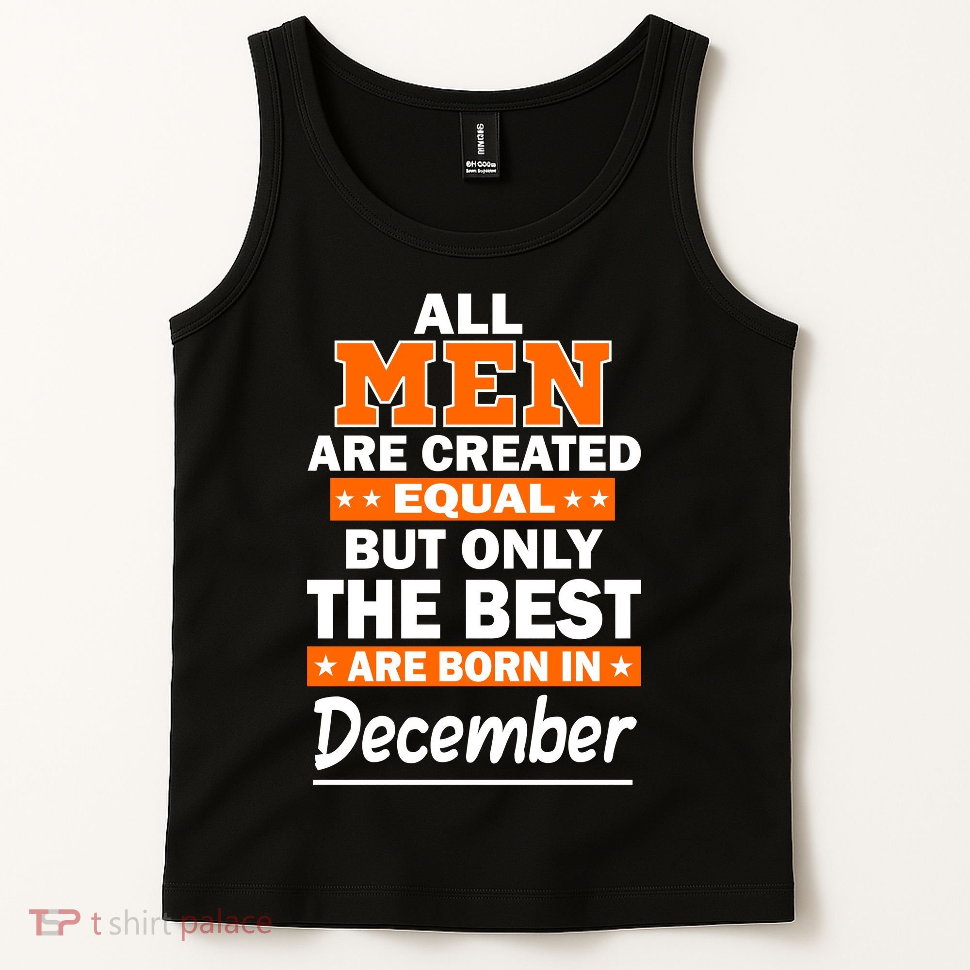 All Men Are Created Equal The Best Are Born In December Tank Top