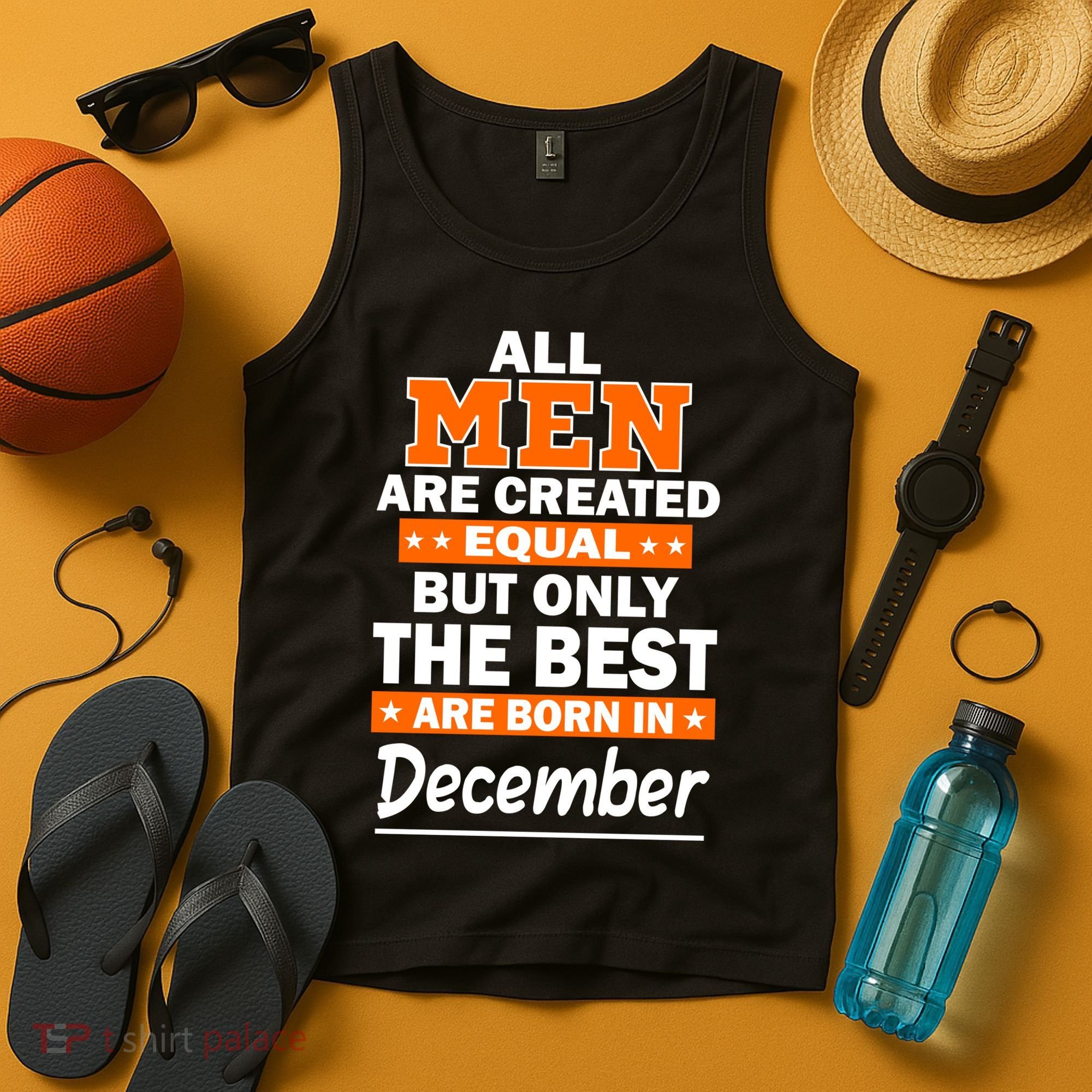 All Men Are Created Equal The Best Are Born In December Tank Top