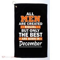 All Men Are Created Equal The Best Are Born In December Golf Towel thumb 0