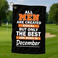 All Men Are Created Equal The Best Are Born In December Golf Towel thumb 1