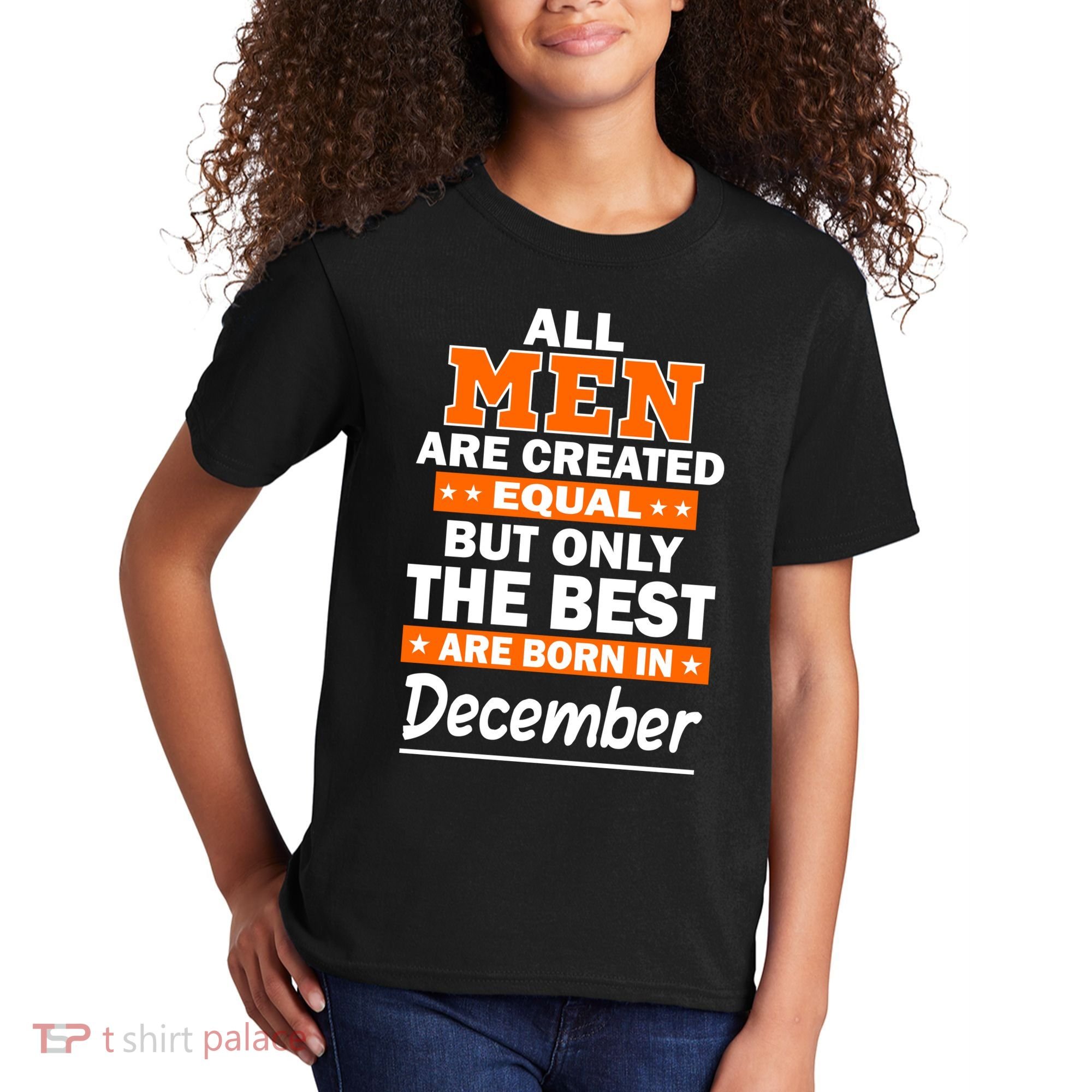 All Men Are Created Equal The Best Are Born In December Kids T-Shirt