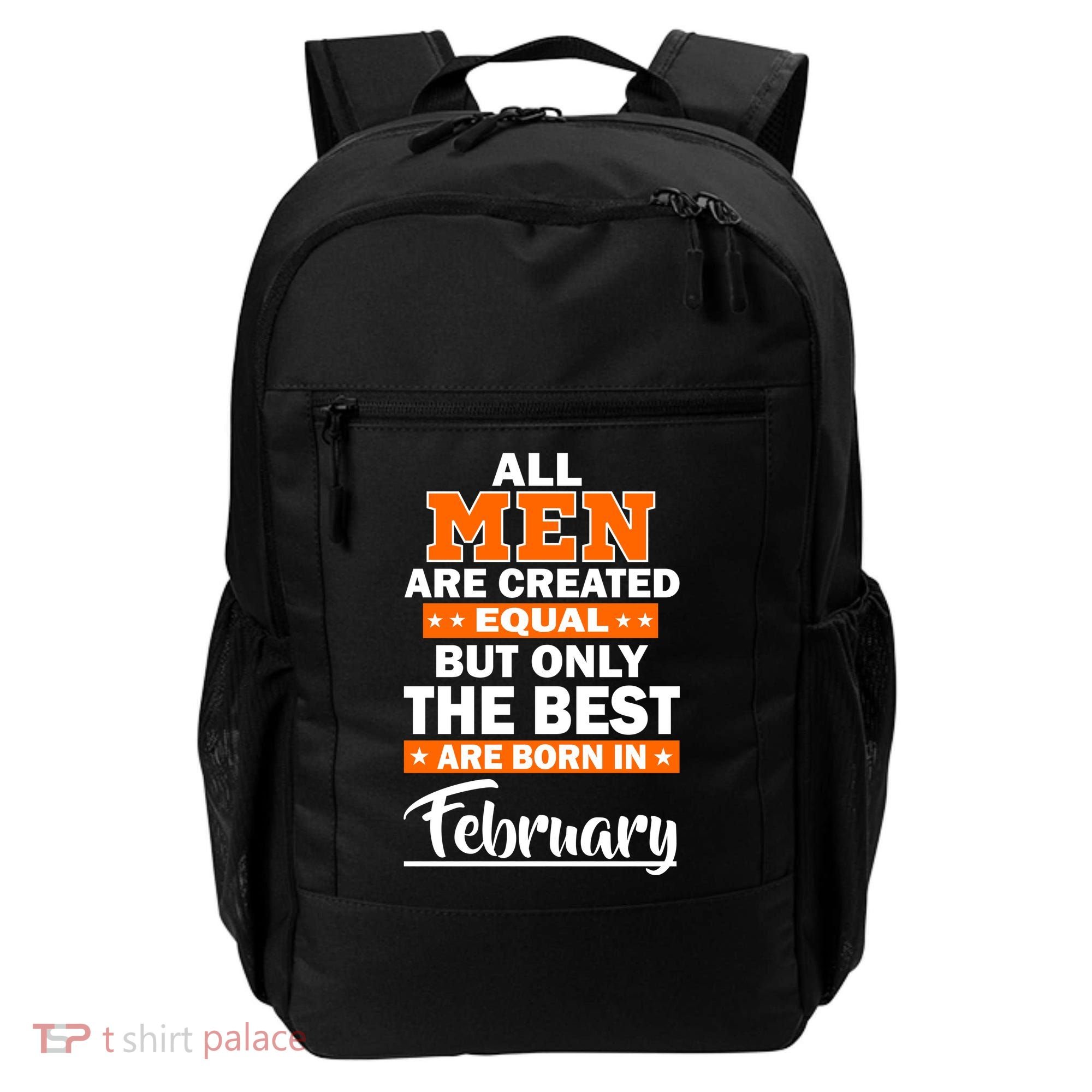 All Men Are Created Equal The Best Are Born In February Backpack