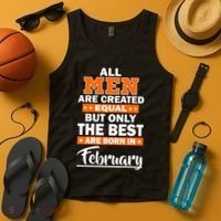 All Men Are Created Equal The Best Are Born In February Tank Top thumb 4