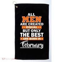 All Men Are Created Equal The Best Are Born In February Golf Towel thumb 0