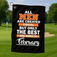 All Men Are Created Equal The Best Are Born In February Golf Towel thumb 1