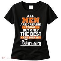 All Men Are Created Equal The Best Are Born In February Women's T-Shirt thumb 0