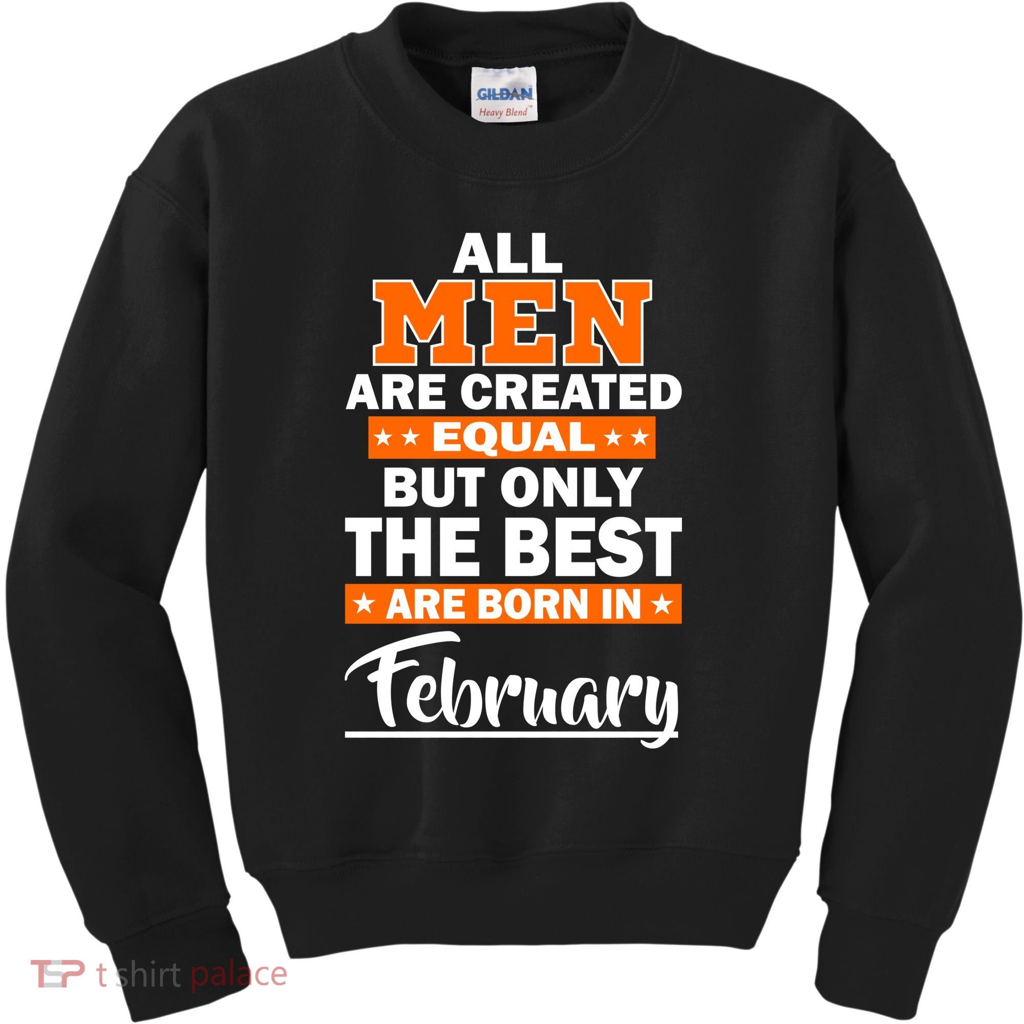All Men Are Created Equal The Best Are Born In February Kids Sweatshirt
