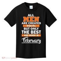 All Men Are Created Equal The Best Are Born In February Kids T-Shirt thumb 0