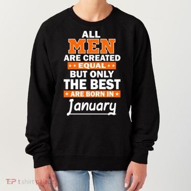 All Men Are Created Equal The Best Are Born In January Women's Sweatshirt