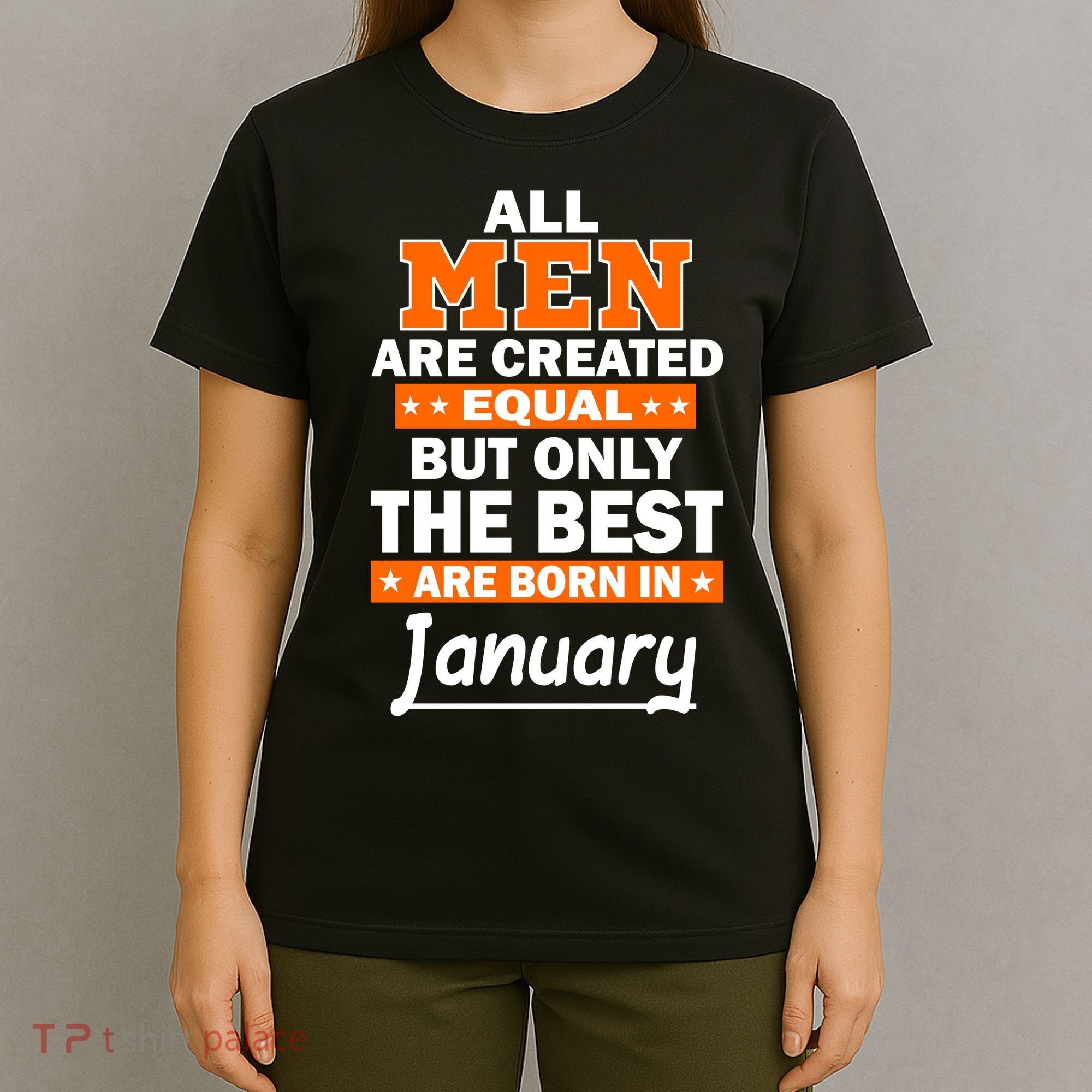 All Men Are Created Equal The Best Are Born In January T-Shirt