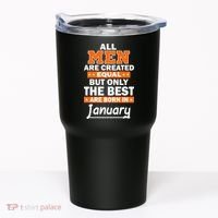 All Men Are Created Equal The Best Are Born In January Tumbler thumb 0
