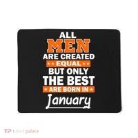 All Men Are Created Equal The Best Are Born In January Mousepad thumb 0