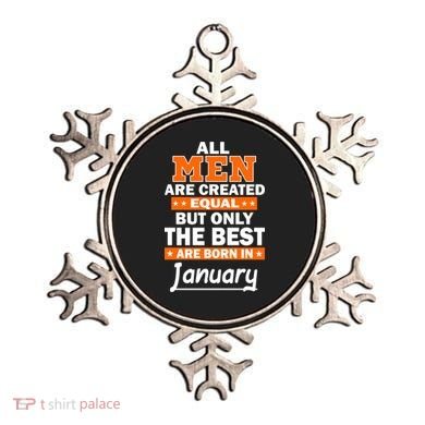 All Men Are Created Equal The Best Are Born In January Ornament