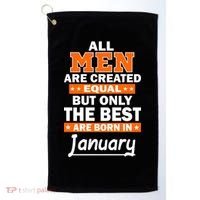 All Men Are Created Equal The Best Are Born In January Golf Towel thumb 0